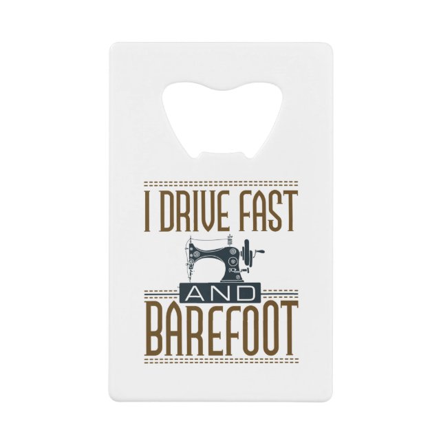 I Drive Fast and Barefoot Vintage Sewing Machine (Front)
