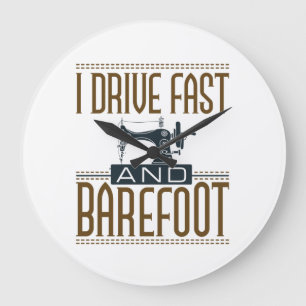 I Drive Fast and Barefoot Vintage Sewing Machine Large Clock