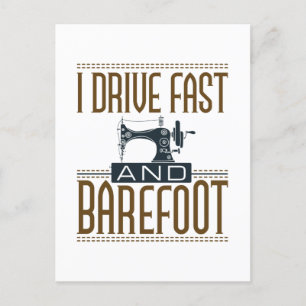 I Drive Fast and Barefoot Vintage Sewing Machine Postcard