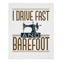 I Drive Fast and Barefoot Vintage Sewing Machine