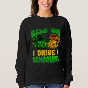 I Drive School Bus Driver St Patrick's Day Shamroc Sweatshirt