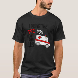 I Drive The Wee Woo Boo Bus Ambulance Funny EMT Pa T-Shirt