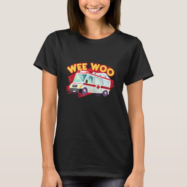 I Drive The Wee Woo Bus Ambulance Driver Paramedic T-Shirt (Front)