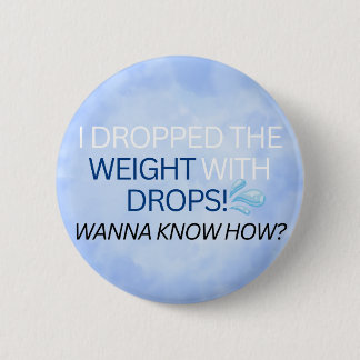 I DROPPPED THE WEIGHT WITH DROPS! WANNA KNOW HOW? 6 CM ROUND BADGE