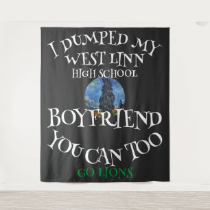 I DUMPED MY WEST LINN HIGH SCHOOL BOYFRIEND TAPESTRY