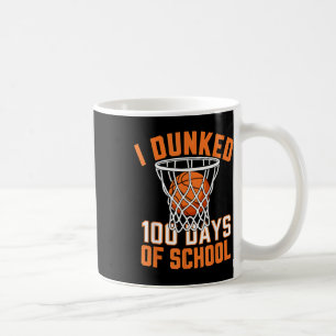 I Dunked 100 Days Of School Basketball 100th Day B Coffee Mug