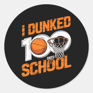 I Dunked 100 Days Of School Basketball 100th Day Classic Round Sticker