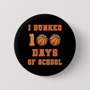 I Dunked 100 Days of School Basketball 100th Day o 6 Cm Round Badge