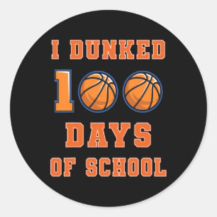 I Dunked 100 Days of School Basketball 100th Day o Classic Round Sticker