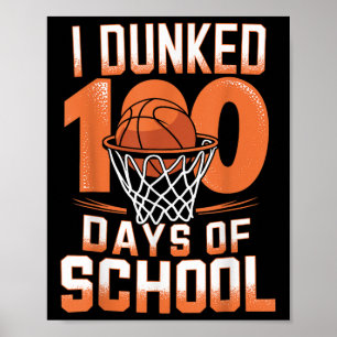 I Dunked 100 Days Of School Basketball 100th Day Poster
