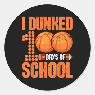 I Dunked 100 Days Of School Basketball 100th Days Classic Round Sticker
