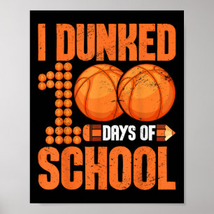 I Dunked 100 Days Of School Basketball 100th Days  Poster