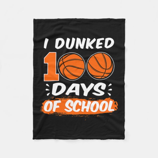 I Dunked 100 Days Of School Basketball  Fleece Blanket (Front)