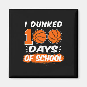 I Dunked 100 Days Of School Basketball Magnet