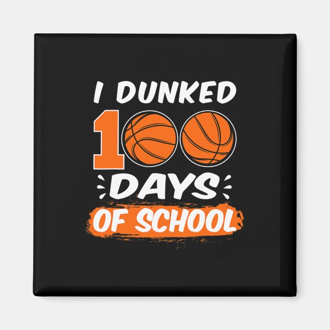 I dunked 100 days of school basketball magnet (Front)
