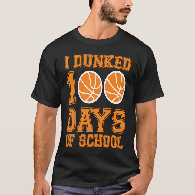 I Dunked 100 Days Of School Basketball Player 100  T-Shirt (Front)