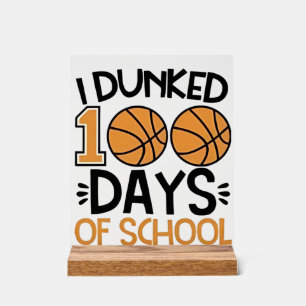 I Dunked 100 Days of School Basketball Player Acrylic Sign