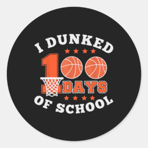 I Dunked 100 Days Of School Bysketbyll 100th Day K Classic Round Sticker