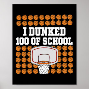 I Dunked 100 Days Of School Bysketbyll Sport Girls Poster