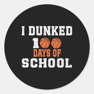I Dunked 100 Days Of School Bysketll 100th Day Kid Classic Round Sticker