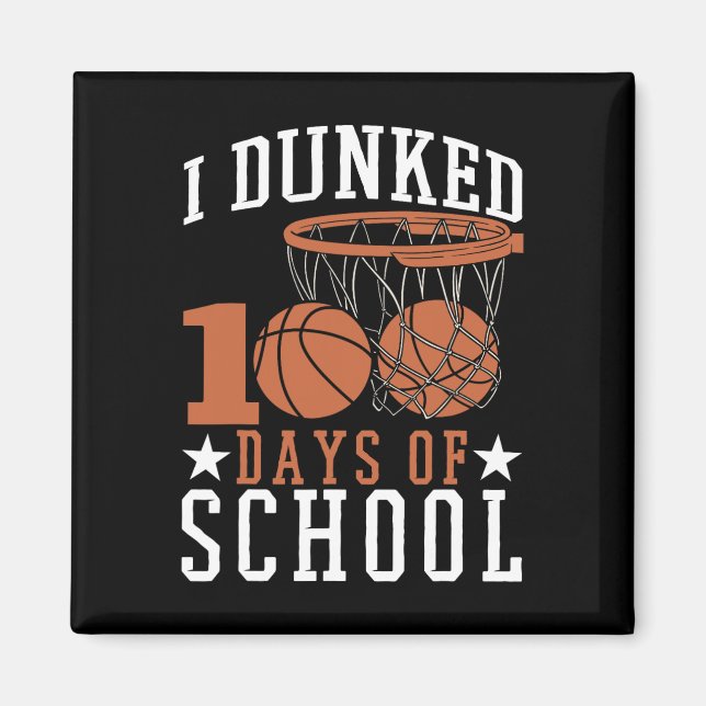 I Dunked 100 Days Of School  Kindergarden Basketba Magnet (Front)