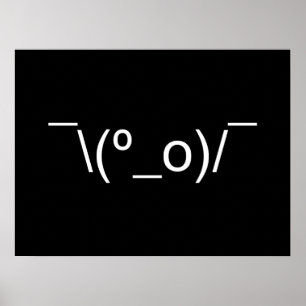 I Dunno LOL ¯\(º_o)/¯ Emoticon Japanese Kaomoji Poster