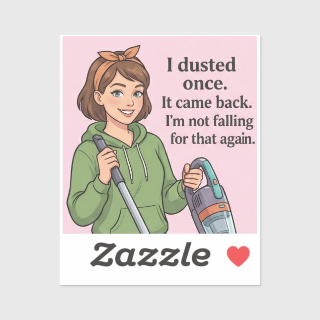 I Dusted Once It Came Back Funny Cleaning Quote (Sheet)