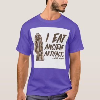 I Eat Ancient Artefacts 1 T-Shirt