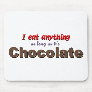 "I Eat Anything as Long as It's Chocolate" Mouse Mat