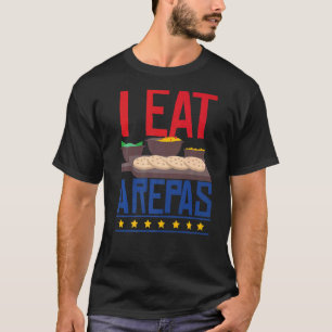 I Eat Arepas  Funny Colombian Food Cuisine Arepa P T-Shirt
