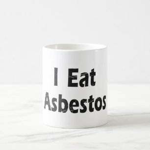 I Eat Asbestos Coffee Mug