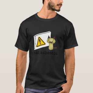 I Eat Asbestos Funny Cursed Cat Meme Oddly Specifi T-Shirt