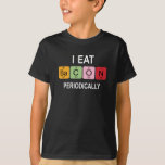 I eat Bacon Periodically – Funny periodic table  T-Shirt<br><div class="desc">Funny hilarious text and illustration design fitting for funny Chemistry students who loves I Eat Bacon Periodically – Funny periodic table quotes . It can also be given as gift to your son, best friend, relative, boyfriend or girlfriend who also loves I Eat Bacon Periodically – Funny periodic table quotes....</div>