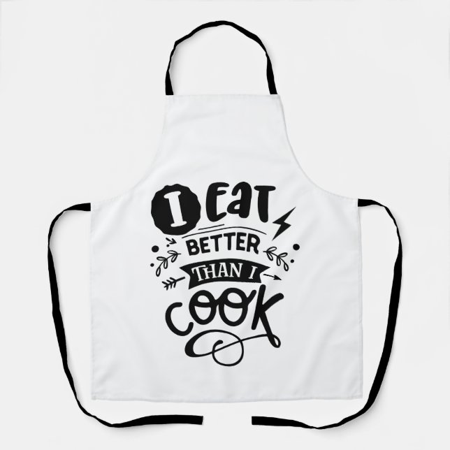 I Eat Better Than I Cook Apron (Front)
