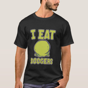 I Eat Boogers Gross Humour Adults T-Shirt
