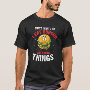 I Eat Burger And Know Things Barbecue Enthusiast H T-Shirt