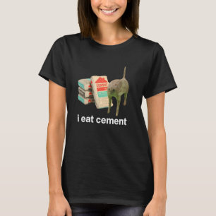 I Eat Cement Cursed Cat Funny Meme Cat Lover Oddly T-Shirt