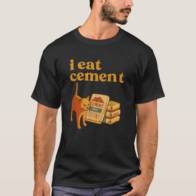 I Eat Cement Cursed Cat Funny Oddly Specific Dank  T-Shirt (Front)