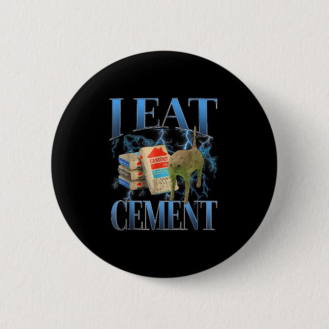 I Eat Cement Cursed Cat Funny Oddly Specific Meme  6 Cm Round Badge (Front)