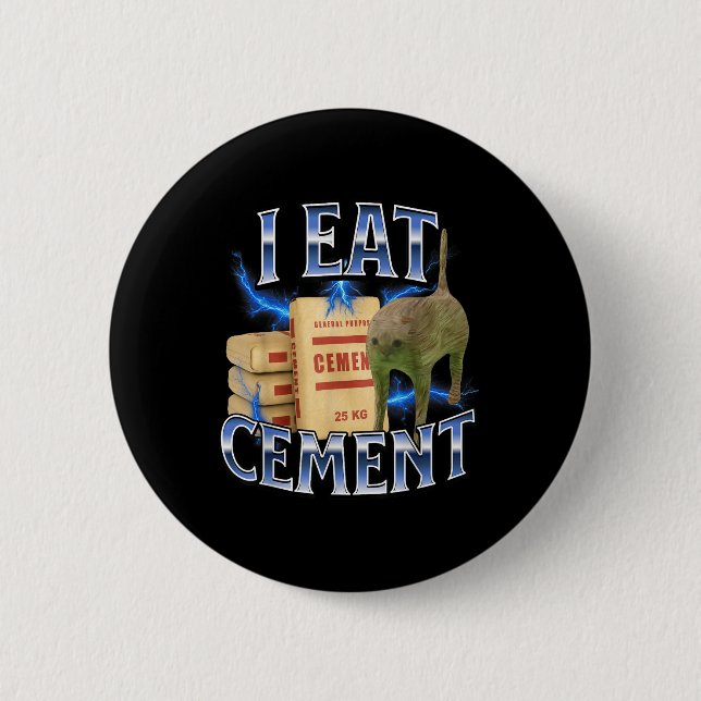 I Eat Cement Cursed Cat Funny Oddly Specific Meme  6 Cm Round Badge (Front)