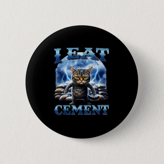 I Eat Cement Cursed Cat Funny Oddly Specific Meme  6 Cm Round Badge (Front)