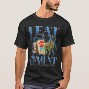 I Eat Cement Cursed Cat Funny Oddly Specific Meme  T-Shirt