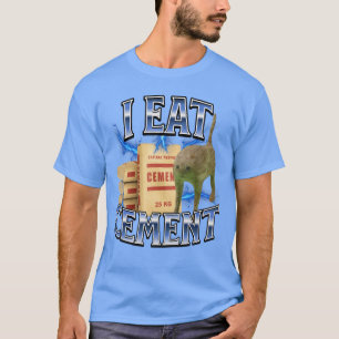 I eat Cement Cursed cat Funny oddly Specific Meme T-Shirt