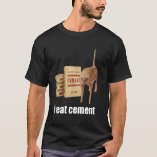 I Eat Cement Cursed Cat Funny Oddly Specific Weird T-Shirt