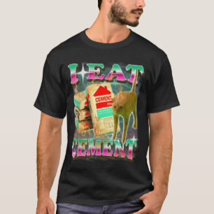 I Eat Cement Funny Cat Meme Absurd Surreal GenZ Hu T-Shirt