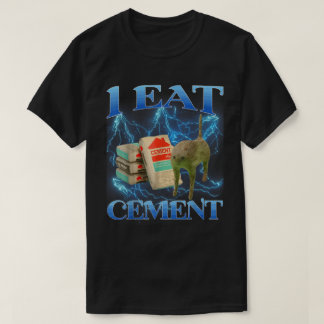 I Eat Cement Funny Cat Meme Art T-Shirt