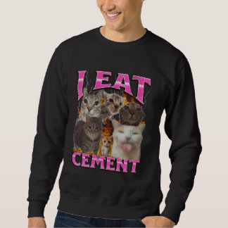 I Eat Cement Funny Cat Meme Bootleg Graphic Sweatshirt