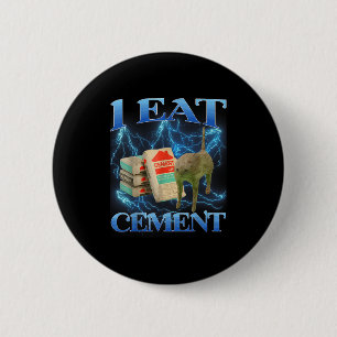 I Eat Cement Funny Cat Meme Internet Memes Funny M 6 Cm Round Badge