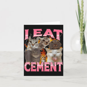 I Eat Cement Funny Cat Meme Internet Memes Funny M Card