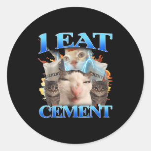 I Eat Cement Funny Cat Meme Men Women Kids Humor  Classic Round Sticker